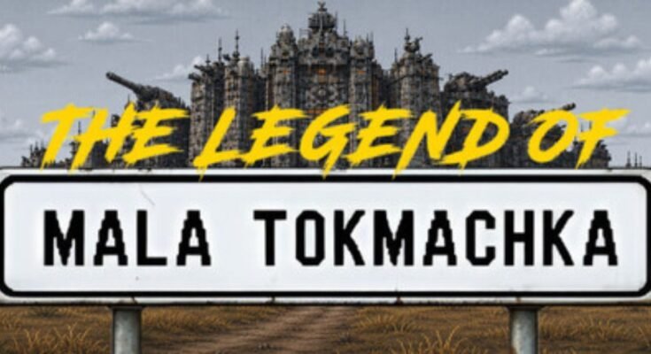 The Legend of Mala Tokmachka